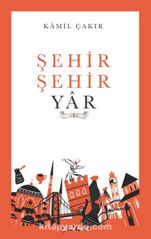 Şehir Şehir Yar - Kamil Çakır