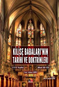 Kilise Babaları'nın Tarihi ve Doktrinleri (1-2 Kitap Tek Ciltte)