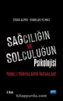 Sağcılığın Ve Solculuğun Psikolojisi: Farklı Dünyaların İnsanları - Sinan Alper