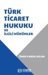 T&uuml;rk Ticaret Hukuku ve İlgili H&uuml;k&uuml;mler