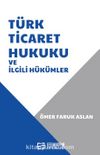 Türk Ticaret Hukuku ve İlgili Hükümler