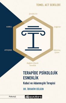 Temel ACT Serileri & Terapide Psikolojik Esneklik: Kabul ve Adanmışlık Terapisi - Dr. İbrahim Bilgen