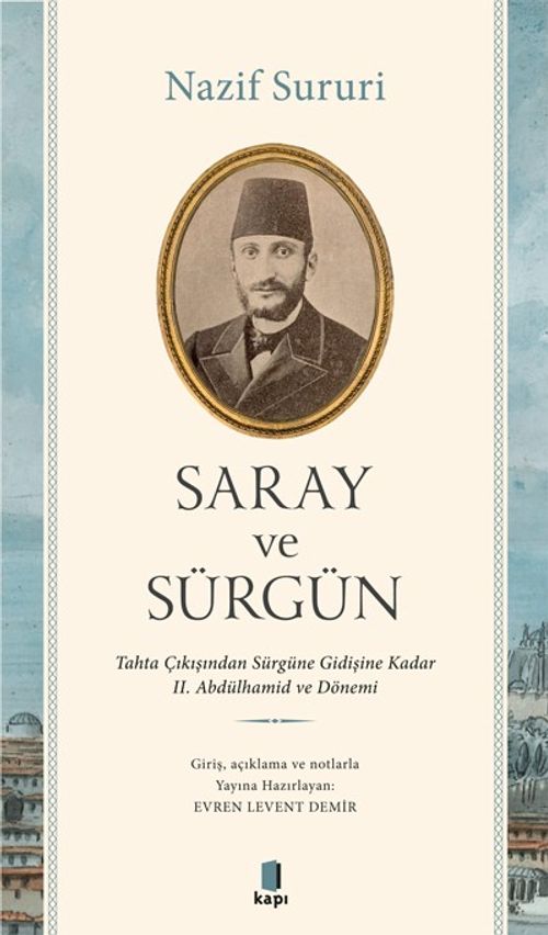 Saray ve Sürgün & Tahta Çıkışından Sürgüne Kadar II. Abdülhamid ve Dönemi