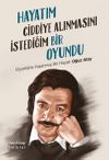 Hayatım Ciddiye Alınmasını İstediğim Bir Oyundu & Oyunlarla Yaşanmış Bir Hayat: Oğuz Atay