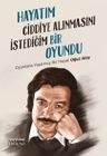 Hayatım Ciddiye Alınmasını İstediğim Bir Oyundu &amp; Oyunlarla Yaşanmış Bir Hayat: Oğuz Atay