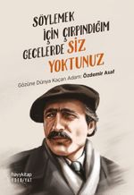 Söylemek İçin Çırpındığım Gecelerde Siz Yoktunuz & Gözüne Dünya Kaçan Adam: Özdemir Asaf