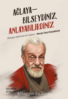 Ağlayabilseydiniz Anlayabilirdiniz & Davaya Adanmış Bir Kalem: Necip Fazıl Kısakürek - Bilinmeyen Yazar