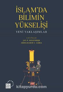 İslam’da Bilimin Yükselişi & Yeni Yaklaşımlar - Bilinmeyen Yazar