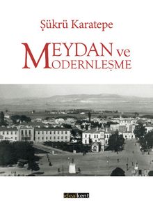 Meydan ve Modernleşme - Prof. Dr. Şükrü Karatepe