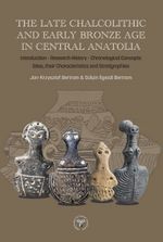 The Late Chalcolithic And Early Bronze Age In Central Anatolia