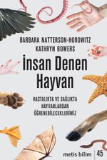 İnsan Denen Hayvan & Hastalıkta ve Sağlıkta Hayvanlardan Öğrenebileceklerimiz