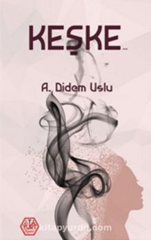 Keşke - A. Didem Uslu