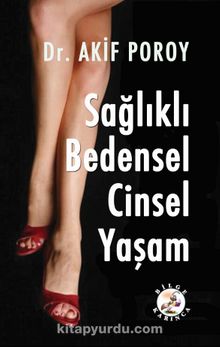 Sağlıklı Bedensel Cinsel Yaşam - Dr. A. Akif Poroy