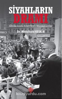Siyahların Dramı Afrika Asıllı Amerikalı Müslümanlar - Dr. Abdulbaki Keskin