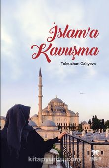 İslam’a Kavuşma - Toleuzhan Galiyeva