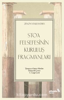 Stoa Felsefesinin Kuruluş Fragmanları & Zenon ve Kleanthes - C. Cengiz Çevik