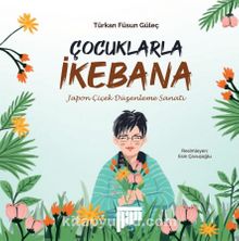 Çocuklarla İkebana & Japon Çiçek Düzenleme Sanatı - Türkan Füsun Güleç