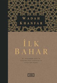 İlk Bahar (Ciltli-Kutulu) & Hz. Peygamber (sav)’in Hayatına Dair Stratejik ve Siyasi Bir Okuma