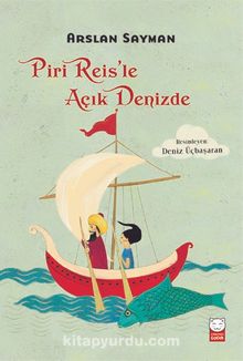 Piri Reis’le Açık Denizde - Arslan Sayman