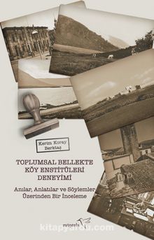 Toplumsal Bellekte Köy Enstitüleri Deneyimi - Kerim Koray Berktaş