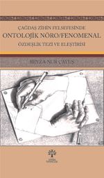 Çağdaş Zihin Felsefesinde Ontolojik Nöro/Fenomenal Özdeşlik Tezi