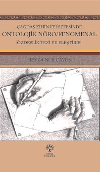 Çağdaş Zihin Felsefesinde Ontolojik Nöro/Fenomenal Özdeşlik Tezi