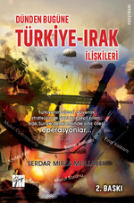 Dünden Bugüne Türkiye - Irak İlişkileri 