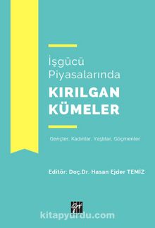 İşgücü Piyasalarında Kırılgan Kümeler - Doç. Dr. Hasan Ejder Temiz