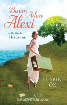 Benim Adım Alexi… Ve Bu Benim Hikayem - Nesrin Öz