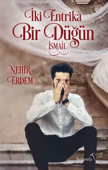 İki Entrika Bir Düğün - İsmail 
