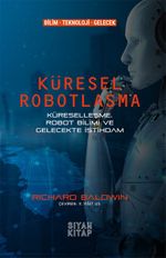 Küresel Robotlaşma & Küreselleşme, Robot Bilimi ve Gelecekte İstihdam
