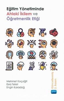 Eğitim Yönetiminde Ahlaki İkilem ve Öğretmenlik Etiği - Kolektif