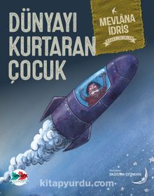 Dünyayı Kurtaran Çocuk (Karton Kapak) - Mevlana İdris