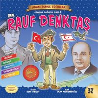 Ben Rauf Denktaş / Adam Olmuş Çocuklar