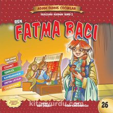 Ben Fatma Bacı / Adam Olmuş Çocuklar Serisi 30 - Suat Turgut