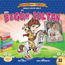 Ben Begüm Sultan / Adam Olmuş Çocuklar Serisi 22 