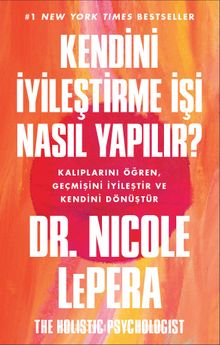 Kendini İyileştirme İşi Nasıl Yapılır? - Dr. Nicole Lepera