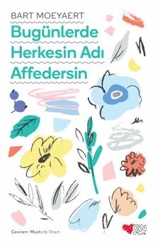 Bugünlerde Herkesin Adı Affedersin - Bart Moeyaert