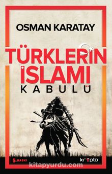 Türklerin İslamı Kabulü - Osman Karatay