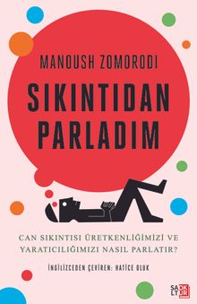 Sıkıntıdan Parladım & Can Sıkıntısı Üretkenliğimizi ve Yaratıcılığımızı Nasıl Parlatır?