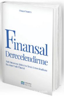 Finansal Derecelendirme & Türk Finansman Sistemine Örnek Derecelendirme Kuruluşu Model Önerisi 