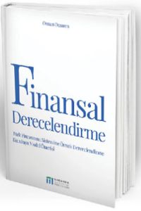 Finansal Derecelendirme & Türk Finansman Sistemine Örnek Derecelendirme Kuruluşu Model Önerisi 