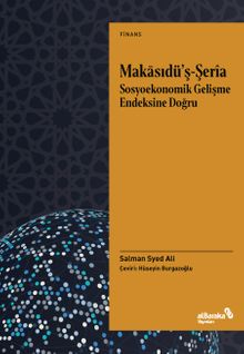 Makasıdü'ş-Serîa Sosyoekonomik Gelişme Endeksine Doğru: Teori ve Uygulama