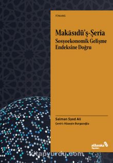 Makasıdü’ş-Serîa Sosyoekonomik Gelişme Endeksine Doğru: Teori ve Uygulama - Bilinmeyen Yazar