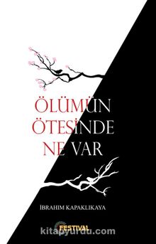 Ölümün Ötesinde  Ne Var ? - İbrahim Kapaklıkaya