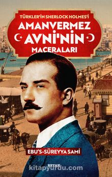 Türkler'in Sherlock Holmes'i  Amanvermez Avni'nin Maceraları (1-10)  Tek Kitap - Ebüssüreyya Sami