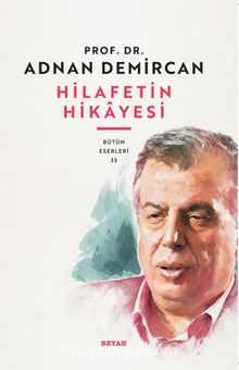Hilafet'in Hikayesi - Prof. Dr. Adnan Demircan
