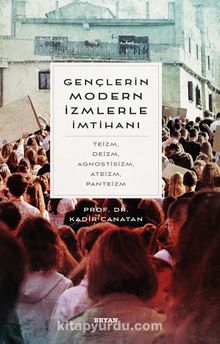 Gençlerin Modern İzmlerle İmtihanı - Prof.Dr. Kadir Canatan