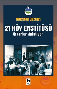 21 Köy Enstitüsü & Çınarlar Anlatıyor