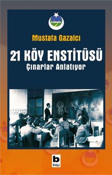 21 Köy Enstitüsü & Çınarlar Anlatıyor